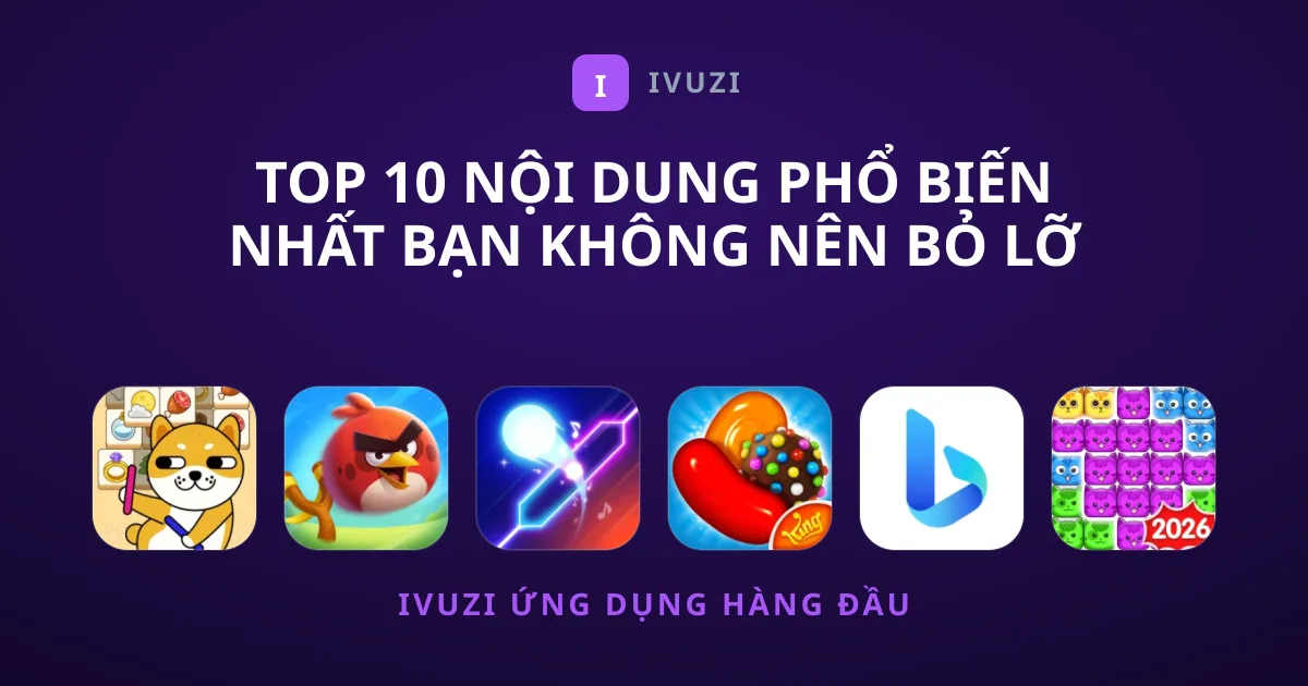 Top 10 Nội Dung Phổ Biến Nhất Bạn Không Nên Bỏ Lỡ