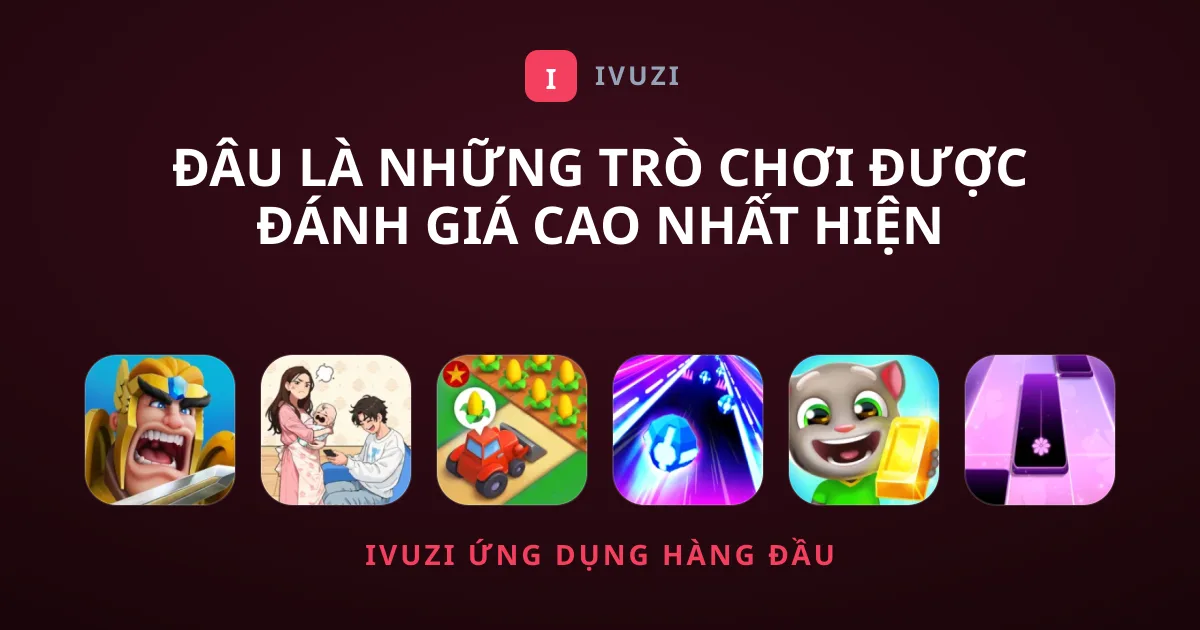 Đâu Là Những Trò chơi Được Đánh Giá Cao Nhất Hiện Nay?